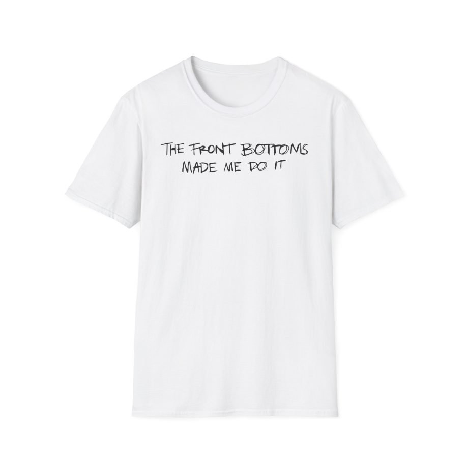 The Front Bottoms Made Me Do It Unisex Softstyle T-Shirt