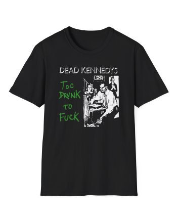 Dead Kennedys Too Drunk To Fuck Unisex Softstyle T-Shirt