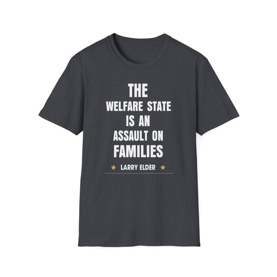 Larry Elder the Welfare State is an Assaulton Families unisex softstyle t-shirt