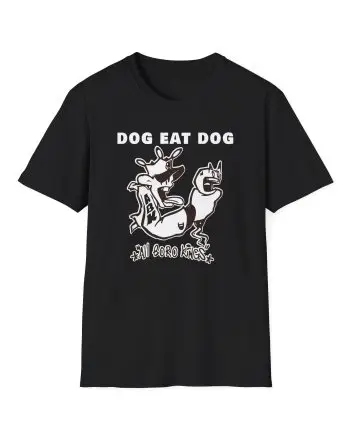 Dog Eat Dog if These Are Good Times Unisex Softstyle T-Shirt