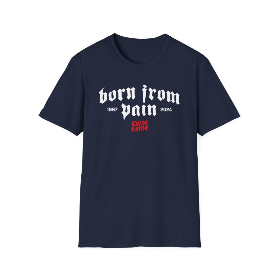 Born From Pain True Love Unisex Softstyle T-Shirt