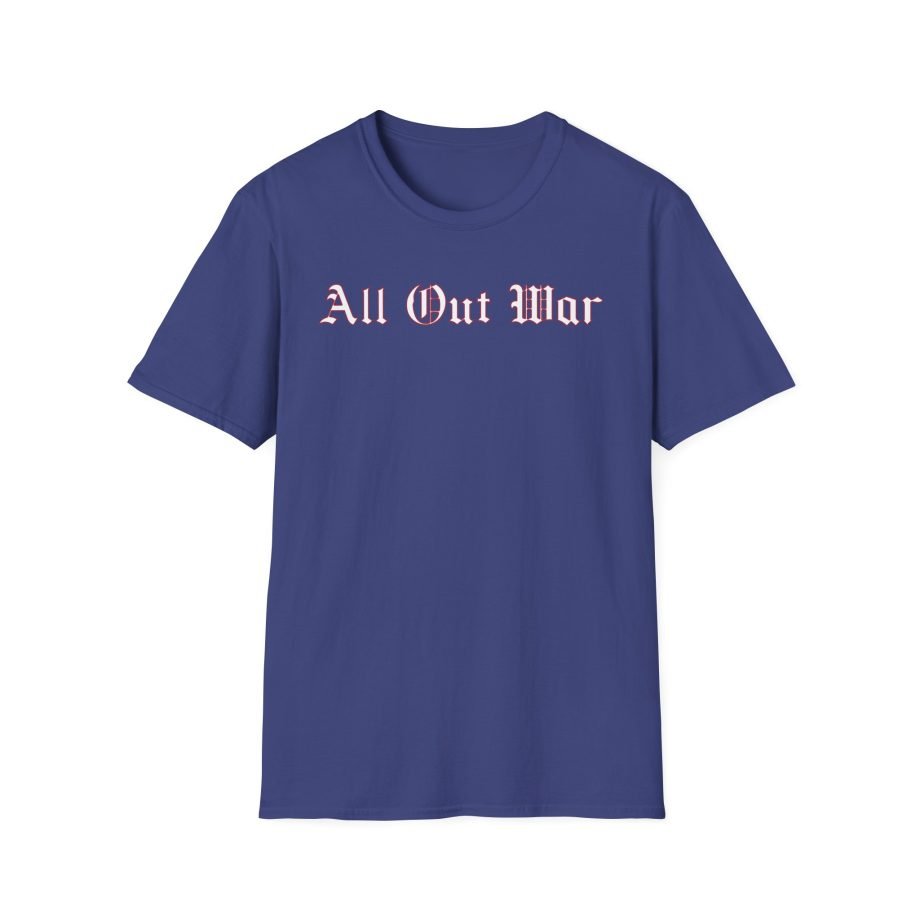 All Out War For Those Unisex Softstyle T-Shirt
