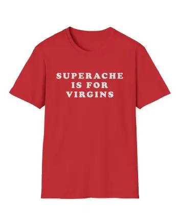 CG Superache is for Virgins Unisex Softstyle T-Shirt