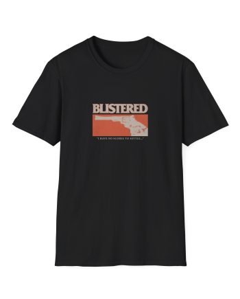 Blistered I Have No Scores to Settle Unisex Softstyle T-Shirt