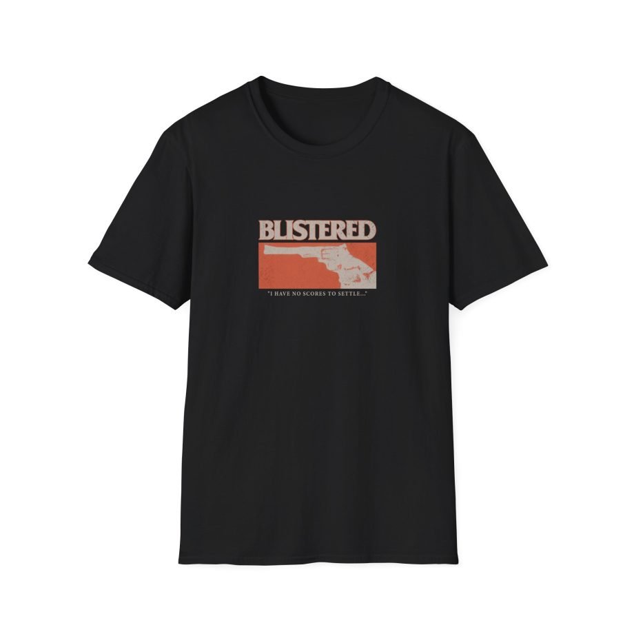 Blistered I Have No Scores to Settle Unisex Softstyle T-Shirt