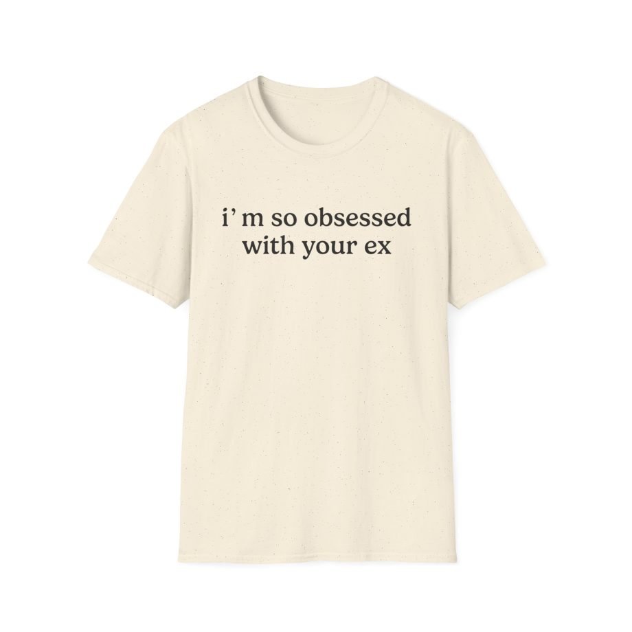 Obsessed With Your Ex Unisex Softstyle T-Shirt