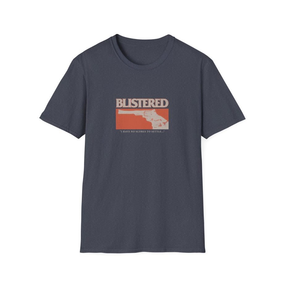 Blistered I Have No Scores to Settle Unisex Softstyle T-Shirt