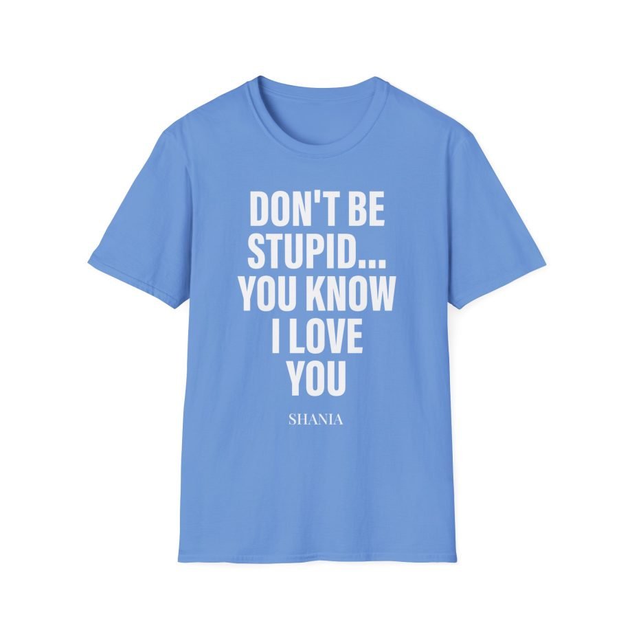 ST Don't Be Stupid Unisex Softstyle T-Shirt