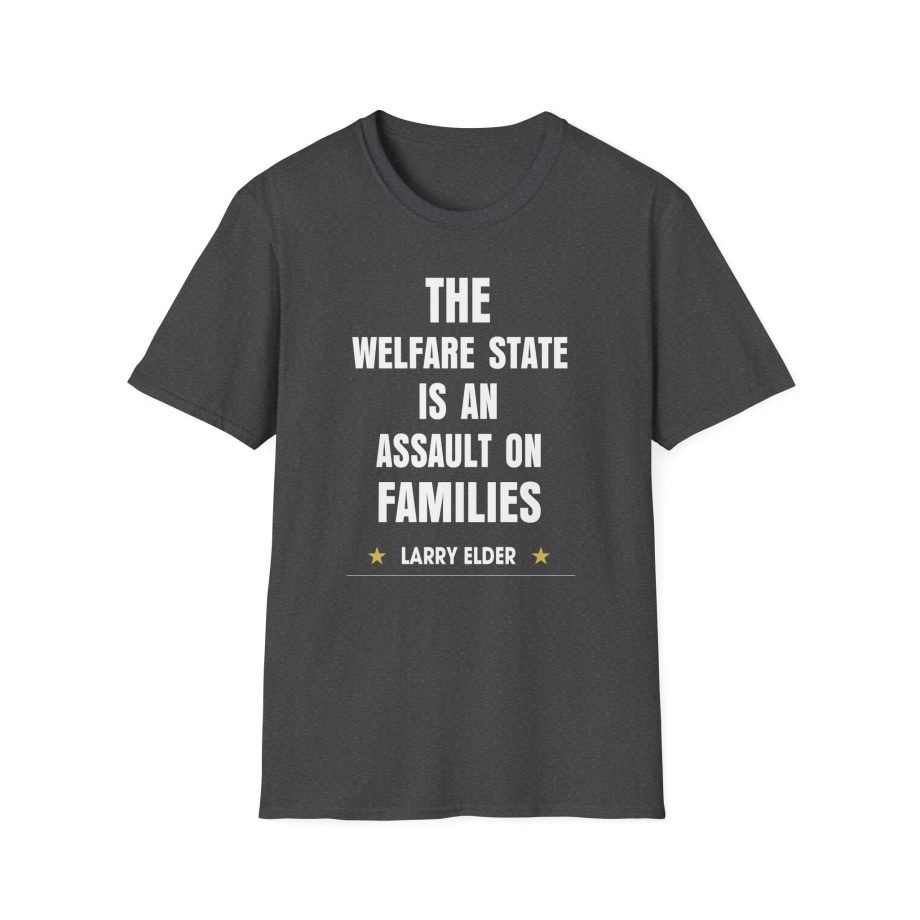 Larry Elder the Welfare State is an Assaulton Families unisex softstyle t-shirt
