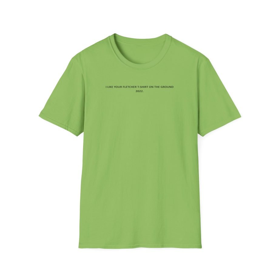 Fletcher I Like Your Fletcher Unisex Softstyle T-Shirt