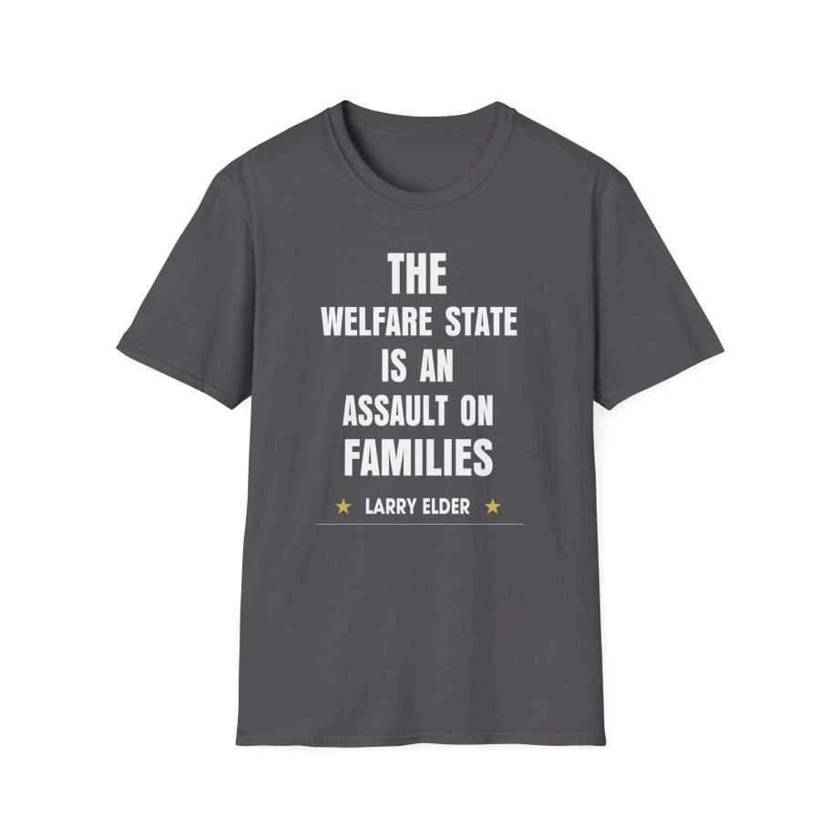 Larry Elder the Welfare State is an Assaulton Families unisex softstyle t-shirt