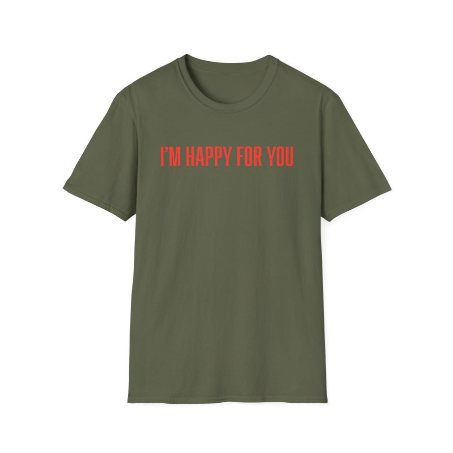 Fletcher I’m Happy for You Unisex Softstyle T-Shirt