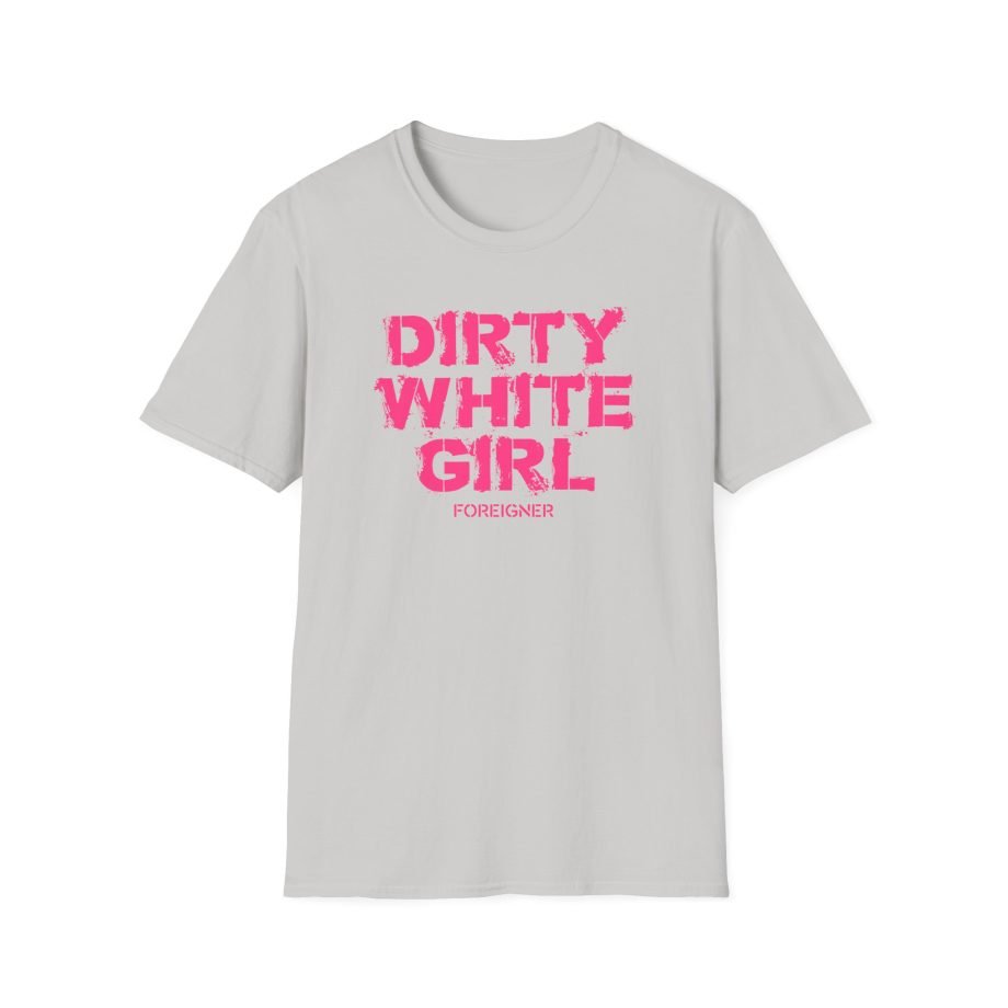 Foreigner Dirty White Girl Unisex Softstyle T-Shirt