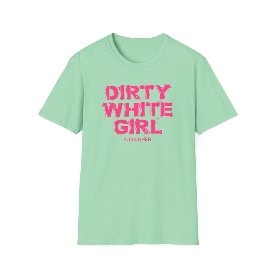 Foreigner Dirty White Girl Unisex Softstyle T-Shirt