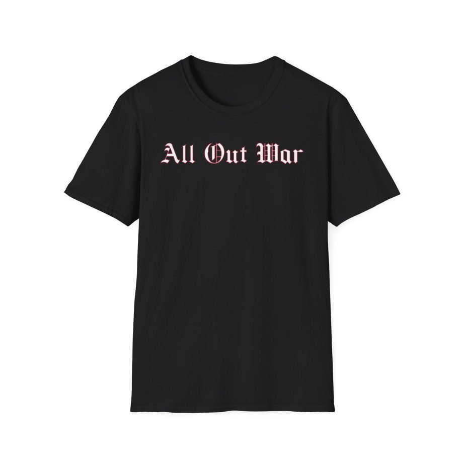 All Out War For Those Unisex Softstyle T-Shirt