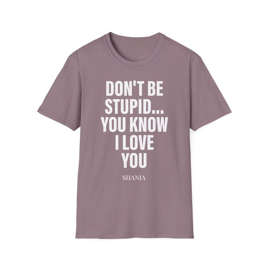 ST Don't Be Stupid Unisex Softstyle T-Shirt