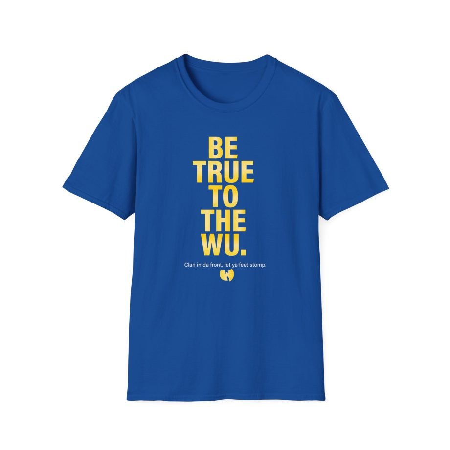 Wu Tang Clan BE TRUE Unisex Softstyle T-Shirt