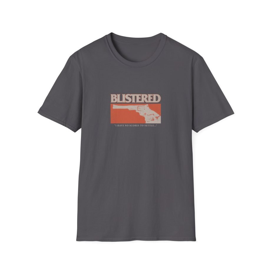 Blistered I Have No Scores to Settle Unisex Softstyle T-Shirt