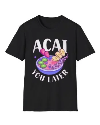 Acai You Later Unisex Softstyle T-Shirt