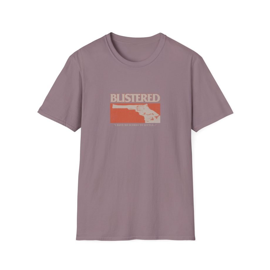 Blistered I Have No Scores to Settle Unisex Softstyle T-Shirt
