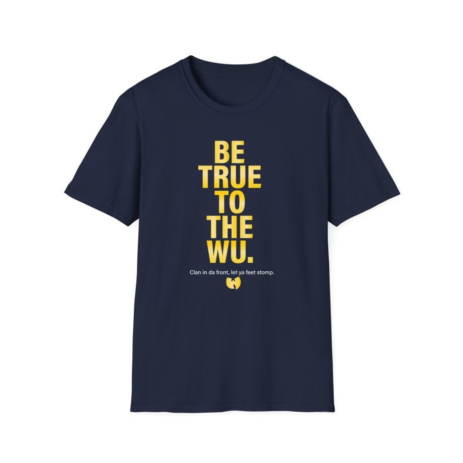 Wu Tang Clan BE TRUE Unisex Softstyle T-Shirt