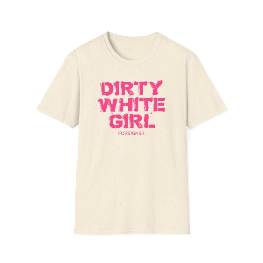 Foreigner Dirty White Girl Unisex Softstyle T-Shirt