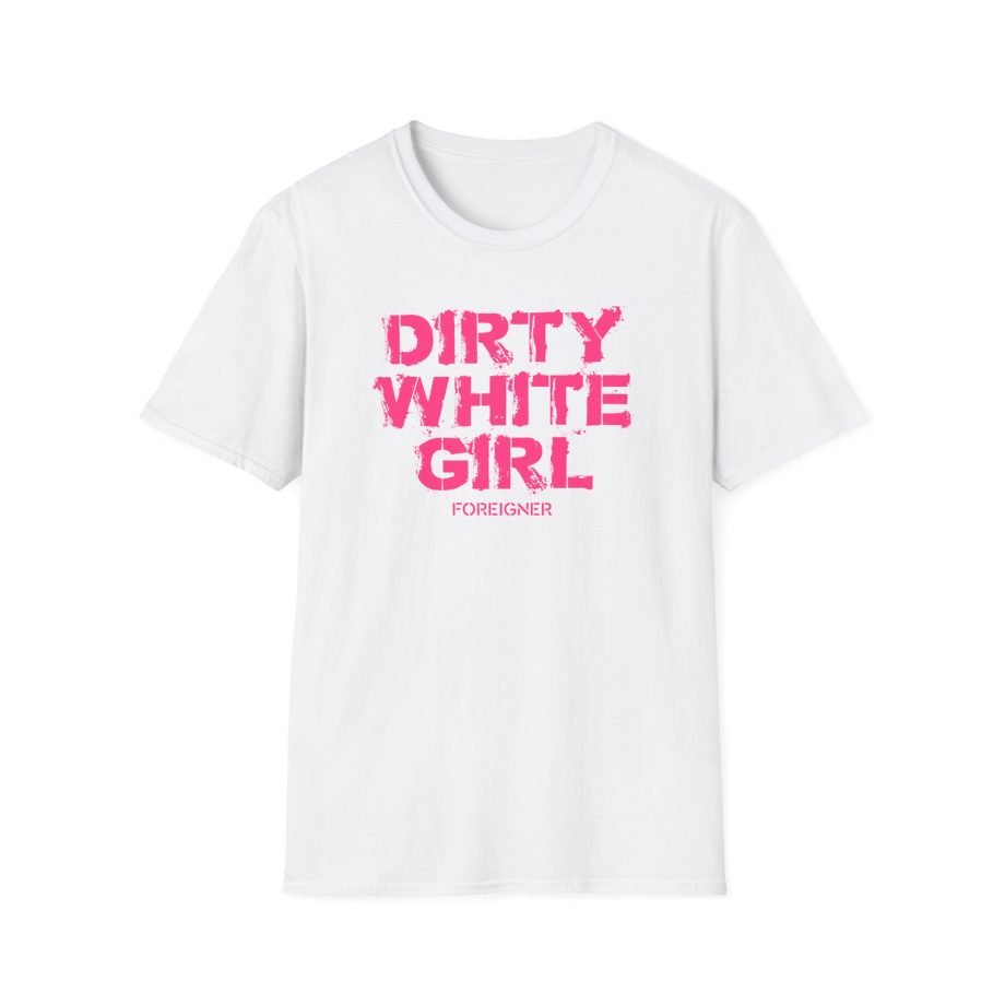 Foreigner Dirty White Girl Unisex Softstyle T-Shirt
