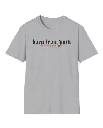 Born From Pain Immortality Unisex Softstyle T-Shirt