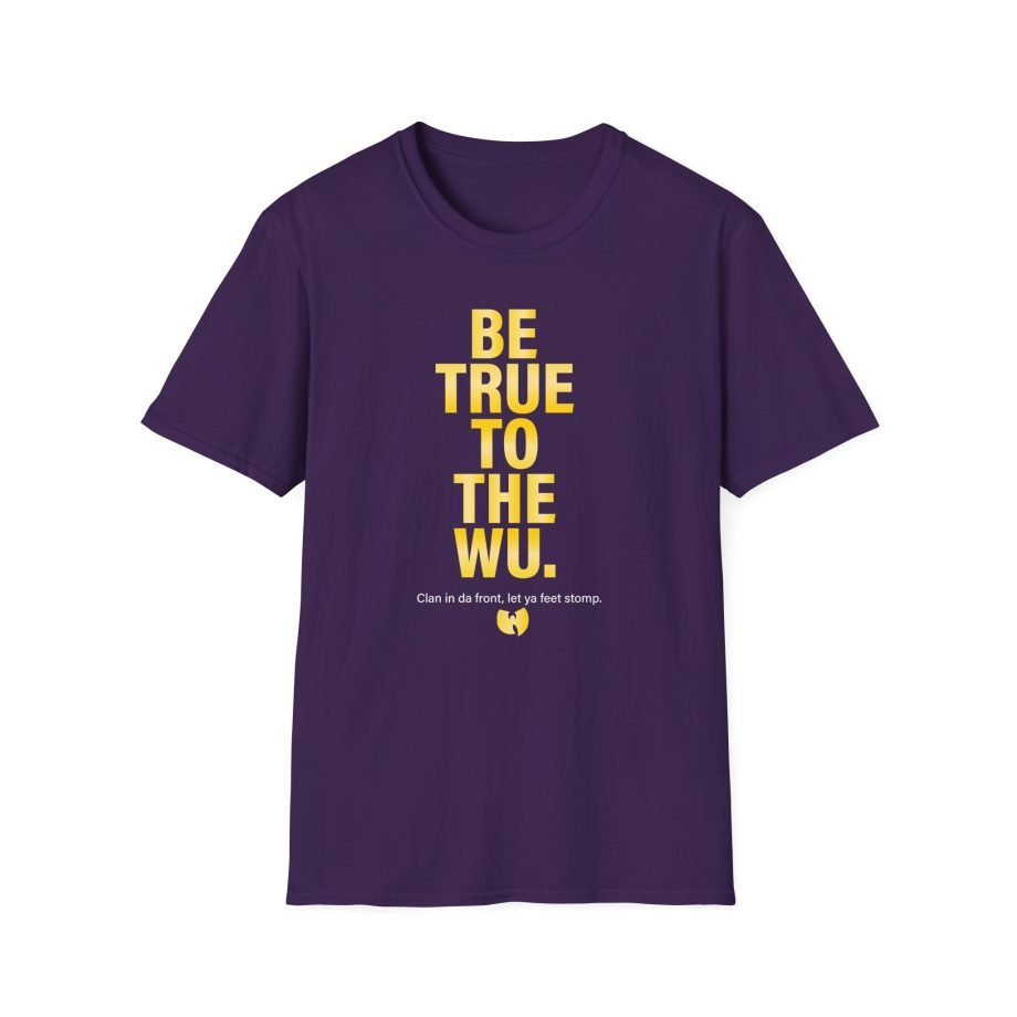 Wu Tang Clan BE TRUE Unisex Softstyle T-Shirt
