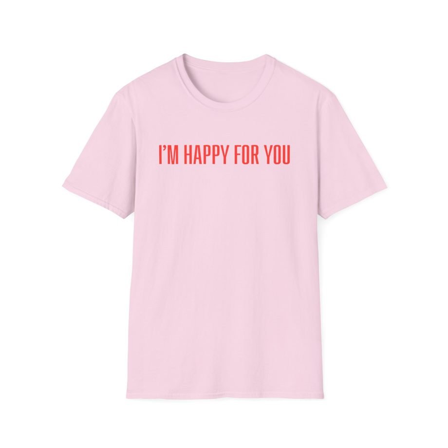 Fletcher I’m Happy for You Unisex Softstyle T-Shirt