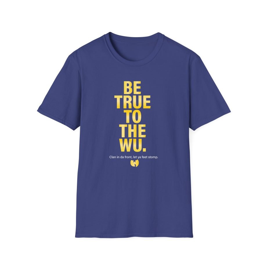 Wu Tang Clan BE TRUE Unisex Softstyle T-Shirt
