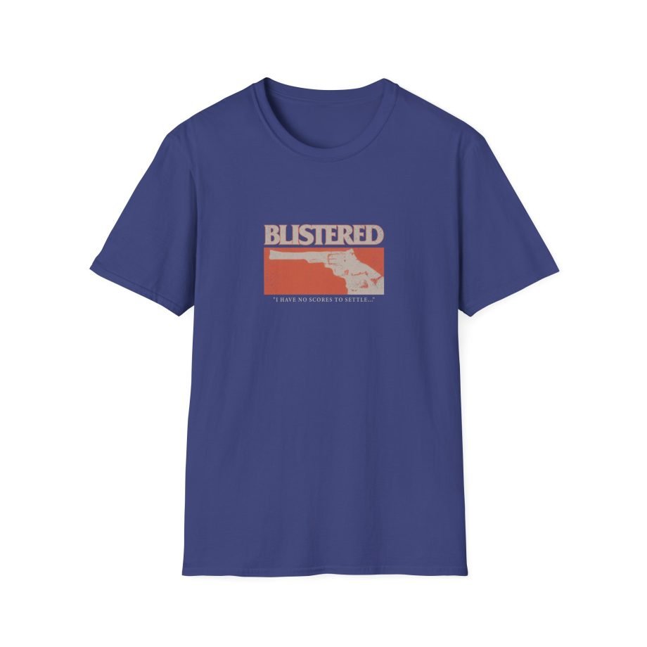 Blistered I Have No Scores to Settle Unisex Softstyle T-Shirt