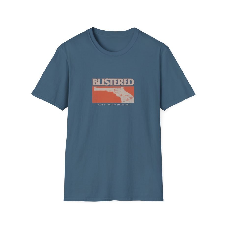 Blistered I Have No Scores to Settle Unisex Softstyle T-Shirt
