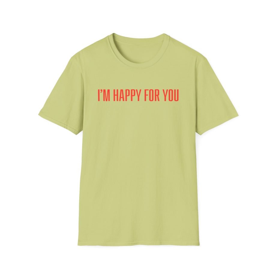 Fletcher I’m Happy for You Unisex Softstyle T-Shirt