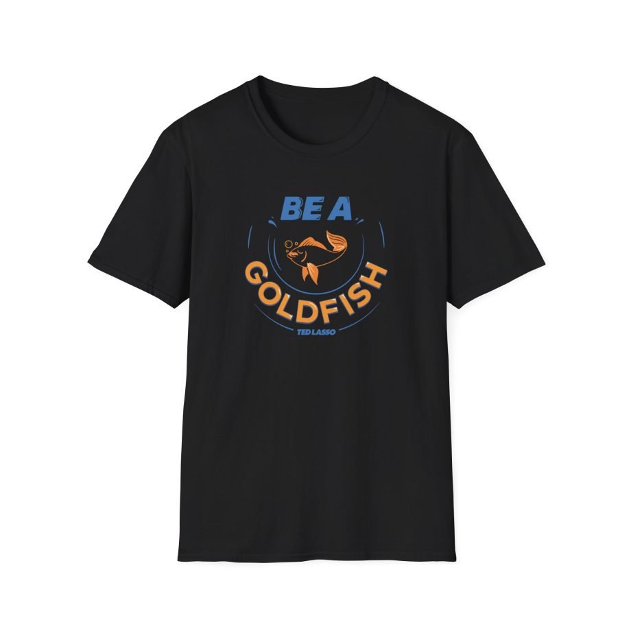 Ted Lasso Be a Goldfish Unisex Softstyle T-Shirt