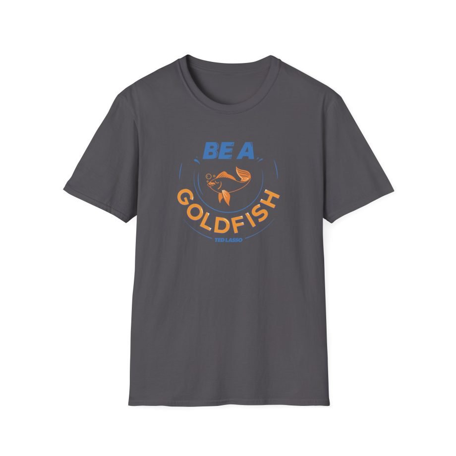 Ted Lasso Be a Goldfish Unisex Softstyle T-Shirt