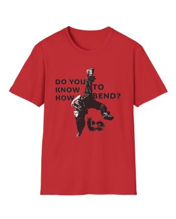 BE Do You Know How to Bend? Unisex Softstyle T-Shirt