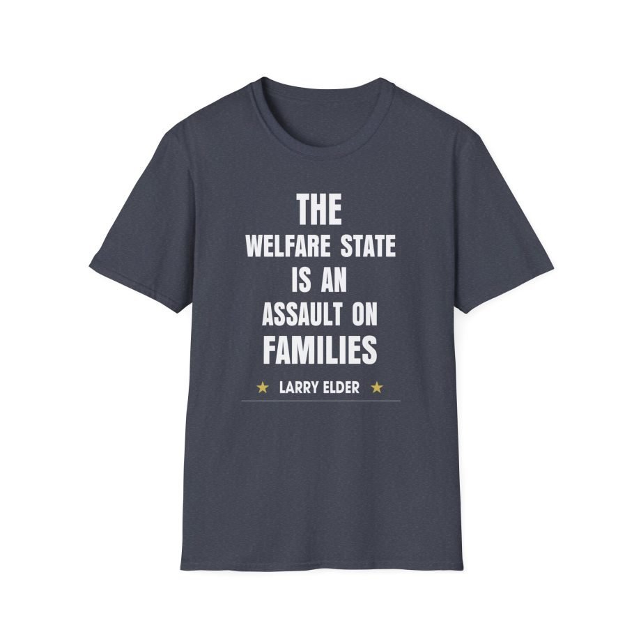 Larry Elder the Welfare State is an Assaulton Families unisex softstyle t-shirt