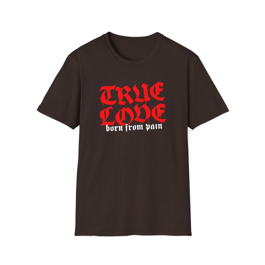Born From Pain True Love Script Unisex Softstyle T-Shirt