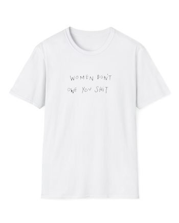 Evelyn Ha Women Don't Owe You Shit unisex softstyle t-shirt