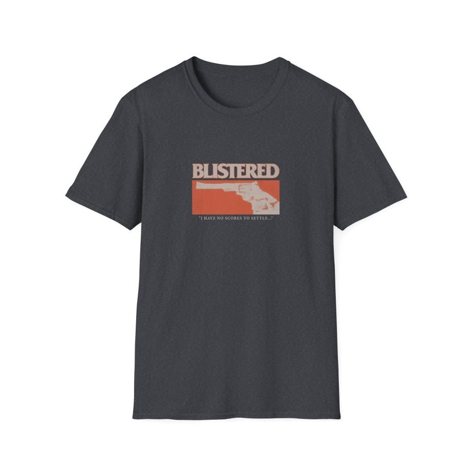 Blistered I Have No Scores to Settle Unisex Softstyle T-Shirt